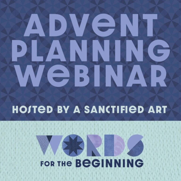 A Planning Webinar for Advent (Recording & Summary) — A Sanctified Art
