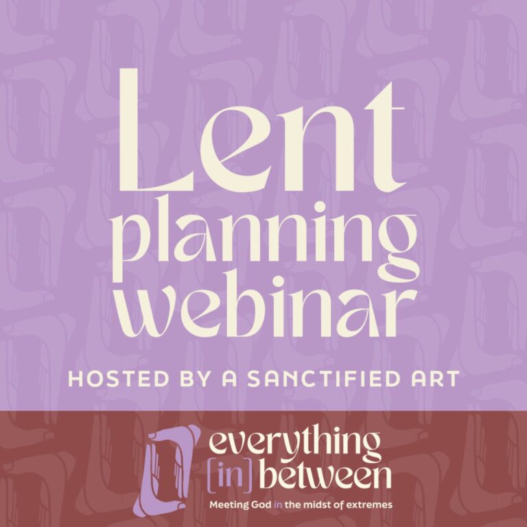 A Planning Webinar for Lent (Recording & Summary) — A Sanctified Art