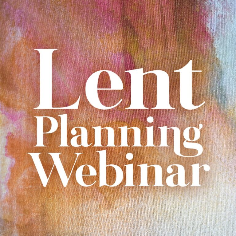 A Planning Webinar for Lent (Recording and Summary) — A Sanctified Art